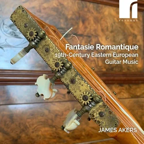 James Akers (guitar) – Fantasie Romantique: 19th-Century Eastern European Guitar Music [CD]